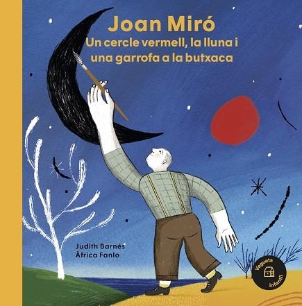 JOAN MIRÓ. UN CERCLE VERMELL, LA LLUNA I UNA GARROFA A LA BUTXACA | 9788418449031 | BARNÉS, JUDITH | Llibreria Online de Banyoles | Comprar llibres en català i castellà online