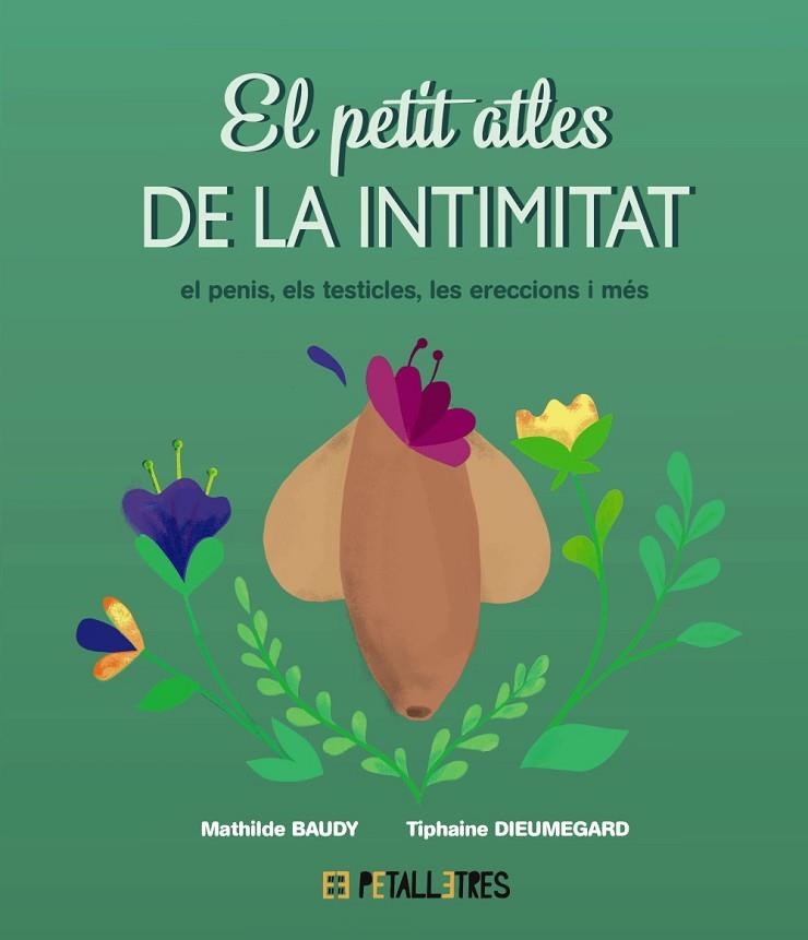 PETIT ATLES DE LA INTIMITAT: EL PENIS, ELS TESTICLES, LES ERECCIONES I MÉS, EL | 9788419893055 | BAUDY, MATHILDE/DIEUMEGARD, TIPHAINE | Llibreria Online de Banyoles | Comprar llibres en català i castellà online