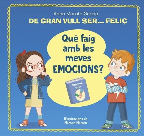 DE GRAN VULL SER... FELIÇ. QUÈ FAIG AMB LES MEVES EMOCIONS? | 9788448866662 | MORATÓ GARCÍA, ANNA | Llibreria L'Altell - Llibreria Online de Banyoles | Comprar llibres en català i castellà online - Llibreria de Girona