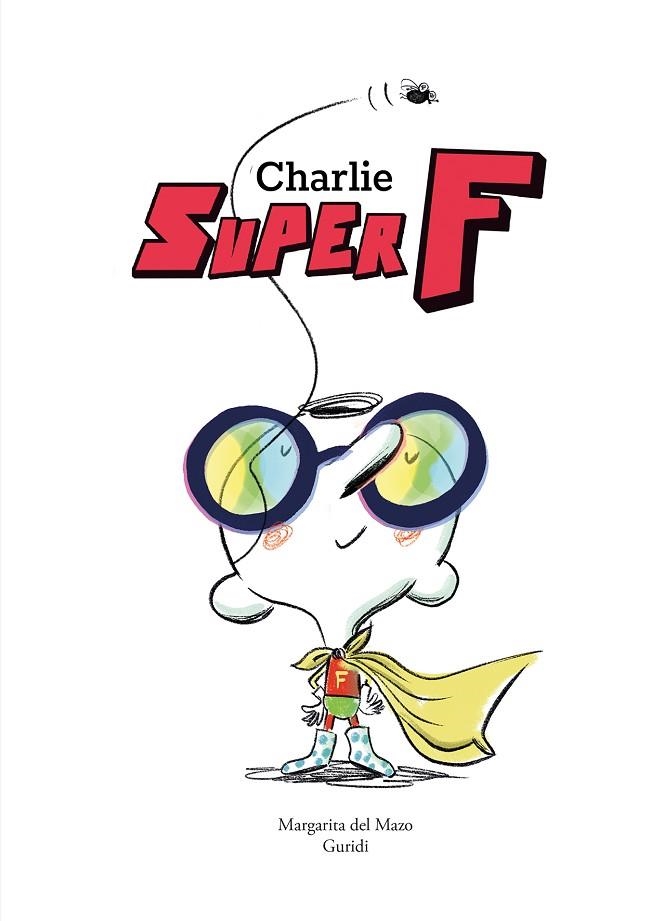 CHARLIE SUPER F | 9788419253958 | DEL MAZO, MARGARITA | Llibreria L'Altell - Llibreria Online de Banyoles | Comprar llibres en català i castellà online - Llibreria de Girona