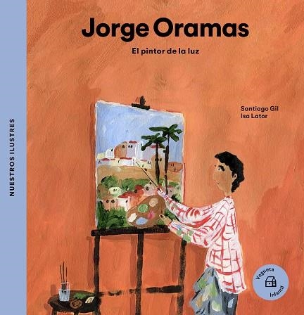 JORGE ORAMAS. EL PINTOR DE LA LUZ | 9788418449055 | GIL, SANTIAGO | Llibreria L'Altell - Llibreria Online de Banyoles | Comprar llibres en català i castellà online - Llibreria de Girona