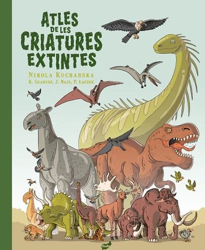 ATLES DE LES CRIATURES EXTINTES | 9788418702655 | GLADYSZ, KATARZYNA/WAJS, JOANNA/LACZEK, PAWEL | Llibreria L'Altell - Llibreria Online de Banyoles | Comprar llibres en català i castellà online - Llibreria de Girona