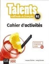 TALENTS. METHODE DE FRANÇAIS LANGUE ÉTRNGÈRE. CAHIER D'ACTIVITÉS. NIVEL B2 | 9782090386387 | GIBBE, C.; PÉCHEUR, J.; GIRARDET, J.; PARIZET , M.L. | Llibreria L'Altell - Llibreria Online de Banyoles | Comprar llibres en català i castellà online - Llibreria de Girona