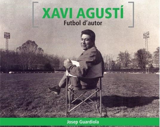 XAVI AGUSTÍ | 9788412562023 | GUARDIOLA, JOSEP | Llibreria Online de Banyoles | Comprar llibres en català i castellà online