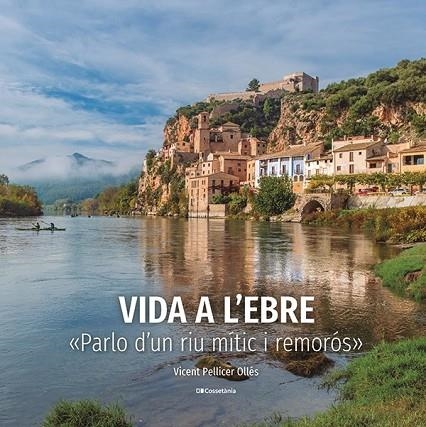 VIDA A L'EBRE | 9788413563046 | PELLICER OLLÉS, VICENT | Llibreria Online de Banyoles | Comprar llibres en català i castellà online