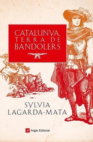 CATALUNYA, TERRA DE BANDOLERS | 9788419017857 | LAGARDA-MATA, SYLVIA | Llibreria L'Altell - Llibreria Online de Banyoles | Comprar llibres en català i castellà online - Llibreria de Girona