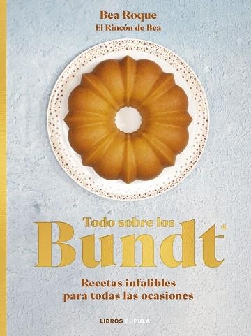 TODO SOBRE LOS BUNDT® | 9788448039707 | ROQUE, BEA | Llibreria Online de Banyoles | Comprar llibres en català i castellà online