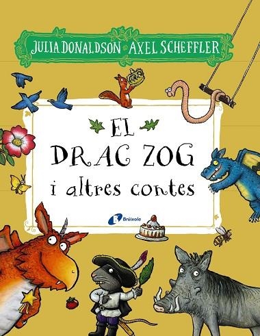 DRAC ZOG I ALTRES CONTES, EL | 9788413492827 | DONALDSON, JULIA | Llibreria L'Altell - Llibreria Online de Banyoles | Comprar llibres en català i castellà online - Llibreria de Girona