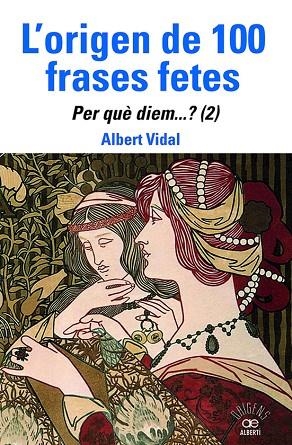 L'ORIGEN DE 100 FRASES FETES. PER QUÈDIEM? (2) | 9788472461888 | VIDAL, ALBERT | Llibreria Online de Banyoles | Comprar llibres en català i castellà online