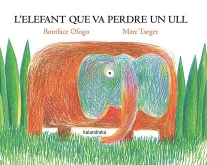 ELEFANT QUE VA PERDRE UN ULL, L' | 9788418558818 | OFOGO, BONIFACE | Llibreria L'Altell - Llibreria Online de Banyoles | Comprar llibres en català i castellà online - Llibreria de Girona