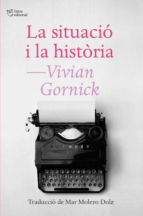 SITUACIÓ I LA HISTÒRIA, LA | 9788412722772 | GORNICK, VIVIAN | Llibreria Online de Banyoles | Comprar llibres en català i castellà online