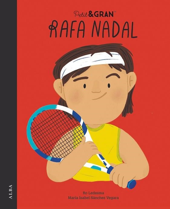 PETIT & GRAN RAFA NADAL | 9788411780254 | SÁNCHEZ VEGARA, MARÍA ISABEL | Llibreria Online de Banyoles | Comprar llibres en català i castellà online