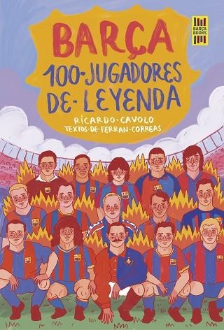 BARÇA. 100 JUGADORES DE LEYENDA | 9788419875075 | CAVOLO, RICARDO/CORREAS, FERRAN | Llibreria Online de Banyoles | Comprar llibres en català i castellà online