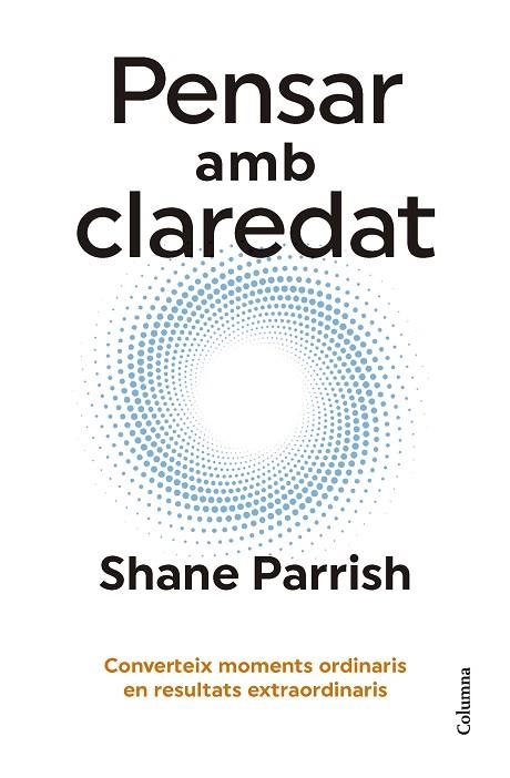 PENSAR AMB CLAREDAT | 9788466431187 | PARRISH, SHANE | Llibreria Online de Banyoles | Comprar llibres en català i castellà online