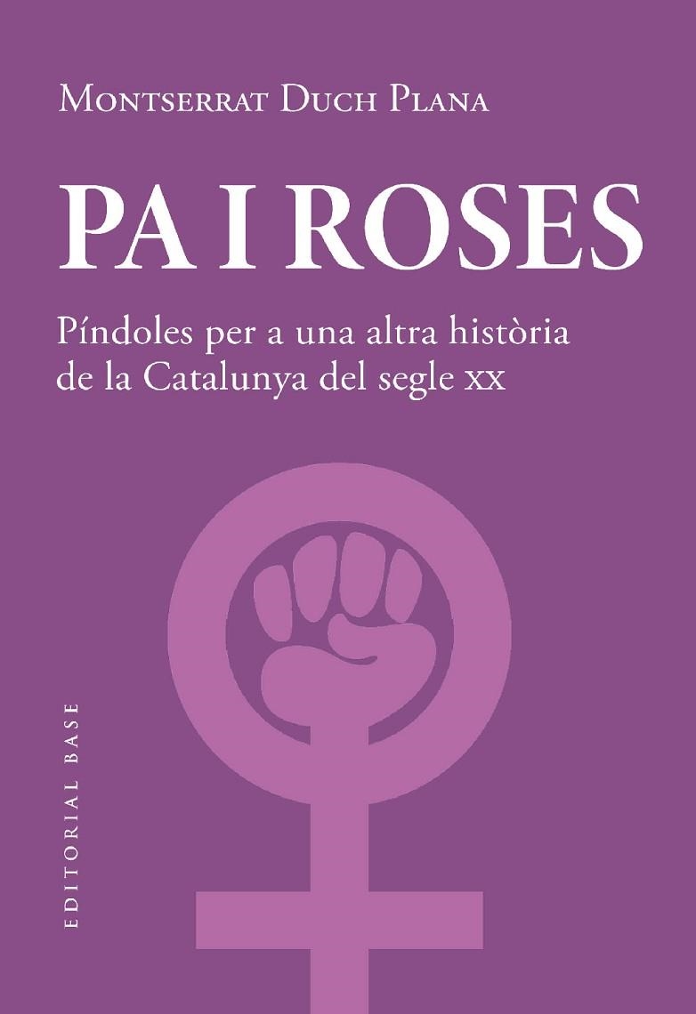 PA I ROSES. PÍNDOLES PER A UNA ALTRA HISTÒRIA DEL SEGLE XX | 9788419007780 | DUCH PLANA, MONTSERRAT | Llibreria Online de Banyoles | Comprar llibres en català i castellà online