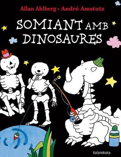 SOMIANT AMB DINOSAURES | 9788418558740 | AHLBERG, ALLAN | Llibreria Online de Banyoles | Comprar llibres en català i castellà online