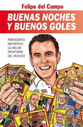 BUENAS NOCHES Y BUENOS GOLES. PERIODISMO DEPORTIVO. LA MEJOR PROFESIÓN DEL MUNDO | 9788410043053 | DEL CAMPO, FELIPE | Llibreria Online de Banyoles | Comprar llibres en català i castellà online