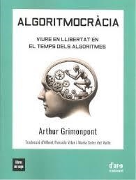 ALGORITMOCRÀCIA | 9788481280548 | GRIMONPONT, ARTHUR | Llibreria Online de Banyoles | Comprar llibres en català i castellà online