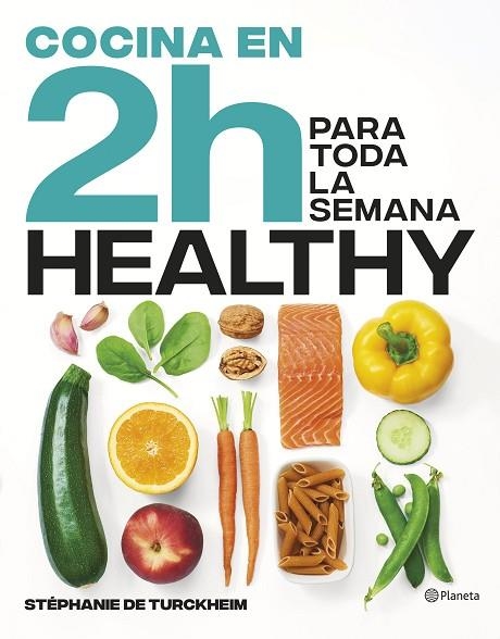 COCINA HEALTHY EN 2 HORAS PARA TODA LA SEMANA | 9788408269458 | TURCKHEIM, STÉPHANIE DE | Llibreria Online de Banyoles | Comprar llibres en català i castellà online