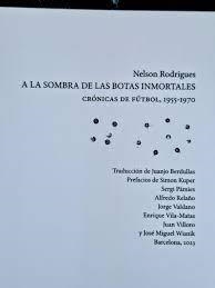 A LA SOMBRA DE LAS BOTAS INMORTALES. CRÓNICAS DE FÚTBOL, 1955-1970 | 9788412471595 | RODRIGUES, NELSON | Llibreria Online de Banyoles | Comprar llibres en català i castellà online