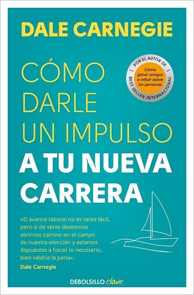 CÓMO DARLE UN IMPULSO A TU NUEVA CARRERA | 9788466370691 | CARNEGIE, DALE | Llibreria L'Altell - Llibreria Online de Banyoles | Comprar llibres en català i castellà online - Llibreria de Girona