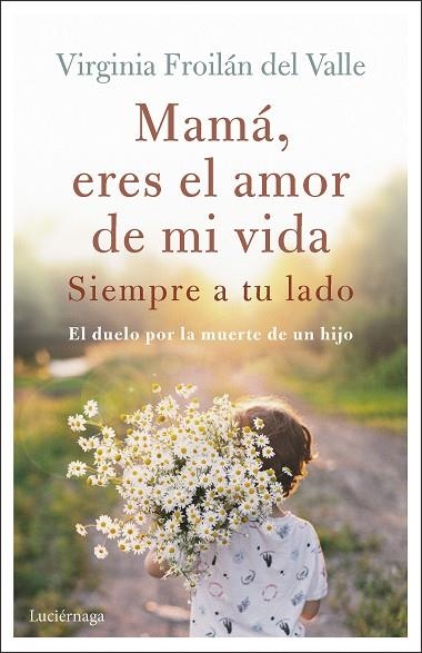 MAMÁ ERES EL AMOR DE MI VIDA | 9788419164995 | FROILÁN DEL VALLE, VIRGINIA | Llibreria L'Altell - Llibreria Online de Banyoles | Comprar llibres en català i castellà online - Llibreria de Girona