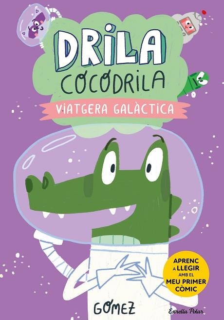 DRILA COCODRILA 4. VIATGERA GALÀCTICA. APRENC A LLEGIR | 9788413897240 | GÓMEZ | Llibreria Online de Banyoles | Comprar llibres en català i castellà online