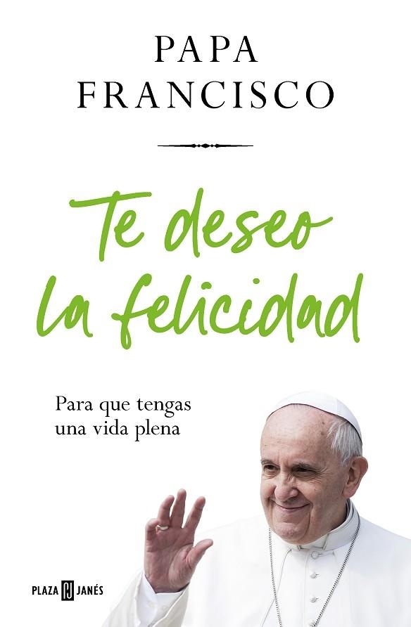 TE DESEO LA FELICIDAD | 9788401032936 | PAPA FRANCISCO | Llibreria Online de Banyoles | Comprar llibres en català i castellà online