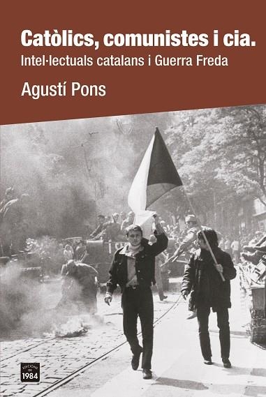 CATÒLICS, COMUNISTES I CIA. | 9788418858659 | PONS, AGUSTÍ | Llibreria Online de Banyoles | Comprar llibres en català i castellà online