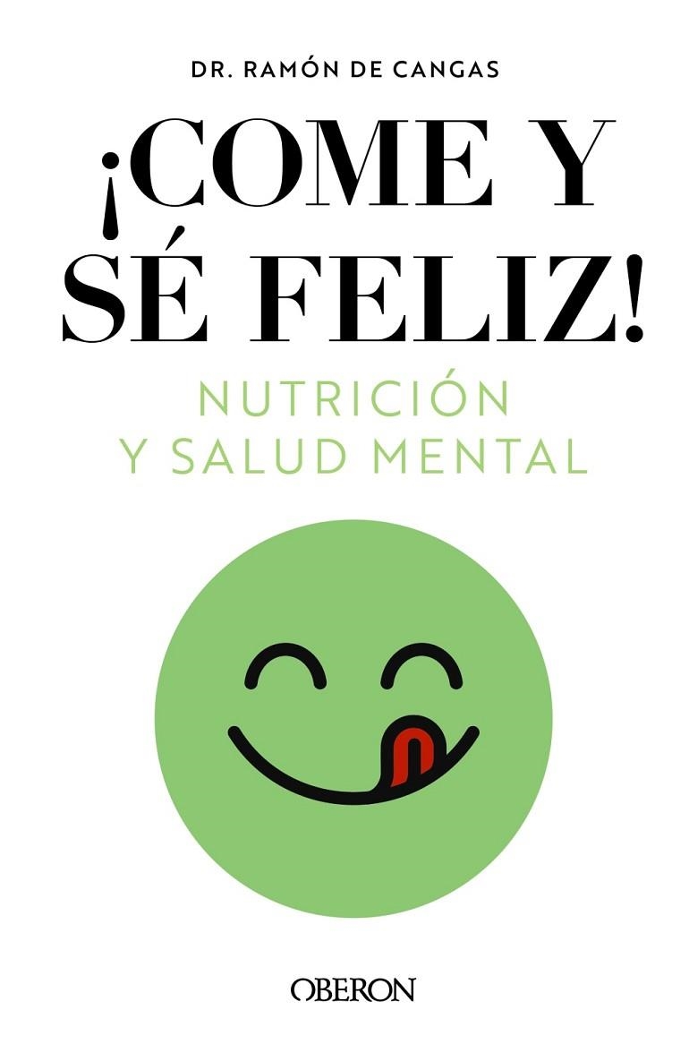 COME Y SÉ FELIZ. NUTRICIÓN Y SALUD MENTAL | 9788441549210 | DE CANGAS MORÁN, RAMÓN | Llibreria Online de Banyoles | Comprar llibres en català i castellà online