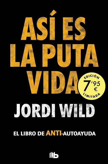 ASÍ ES LA PUTA VIDA (CAMPAÑA EDICIÓN LIMITADA) | 9788413148755 | WILD, JORDI | Llibreria Online de Banyoles | Comprar llibres en català i castellà online