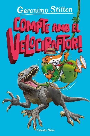 COMPTE AMB EL VELOCIRAPTOR! | 9788413897349 | STILTON, GERONIMO | Llibreria L'Altell - Llibreria Online de Banyoles | Comprar llibres en català i castellà online - Llibreria de Girona