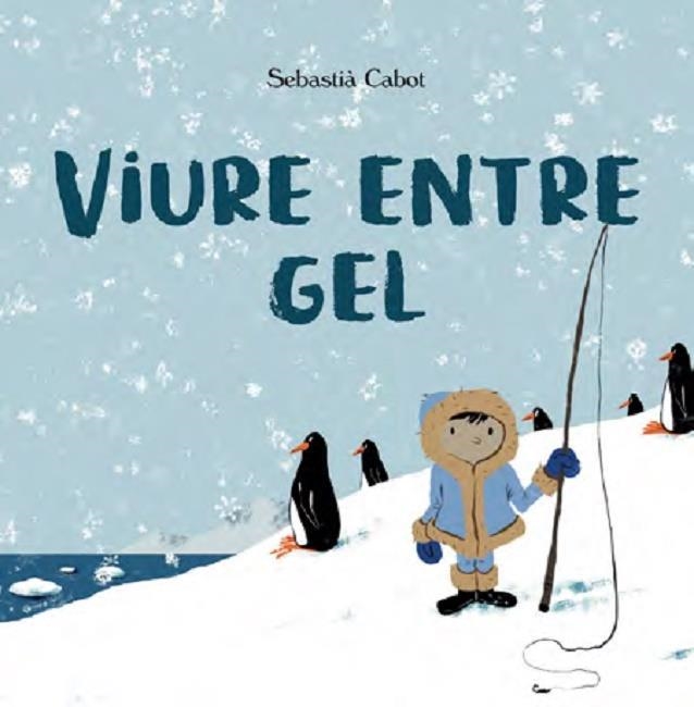 VIURE ENTRE GEL | 9788483595930 | CABOT, SEBASTIÀ | Llibreria Online de Banyoles | Comprar llibres en català i castellà online