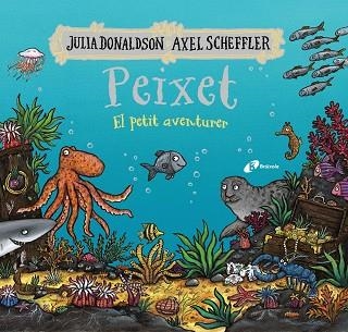 PEIXET, EL PETIT AVENTURER | 9788413493206 | DONALDSON, JULIA | Llibreria L'Altell - Llibreria Online de Banyoles | Comprar llibres en català i castellà online - Llibreria de Girona