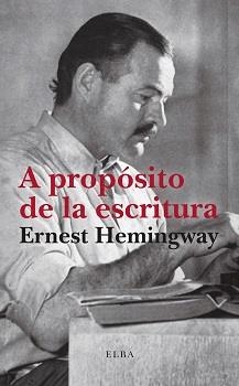 A PROPÓSITO DE LA ESCRITURA | 9788412649758 | HEMINGWAY, ERNEST | Llibreria Online de Banyoles | Comprar llibres en català i castellà online