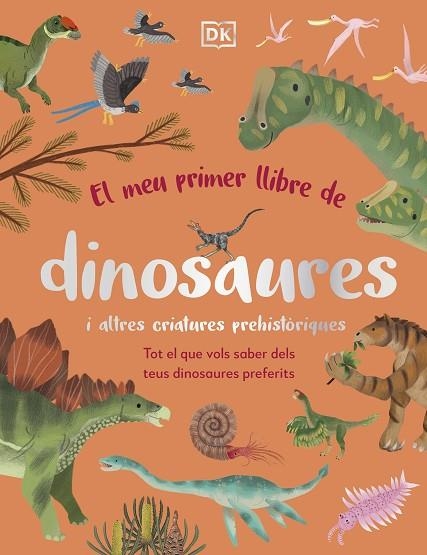 EL MEU PRIMER LLIBRE DE DINOSAURES I ALTRES CRIATURES PREHISTÒRIQUES | 9780241682128 | DK | Llibreria Online de Banyoles | Comprar llibres en català i castellà online