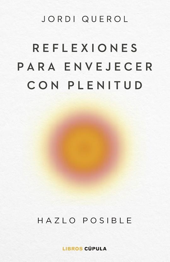 REFLEXIONES PARA ENVEJECER CON PLENITUD | 9788448040710 | QUEROL, JORDI | Llibreria L'Altell - Llibreria Online de Banyoles | Comprar llibres en català i castellà online - Llibreria de Girona