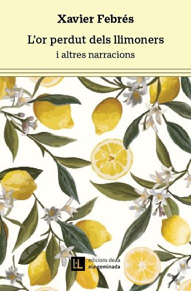 L'OR PERDUT DELS LLIMONERS | 9788412676679 | FEBRÉS VERDÚ, XAVIER | Llibreria Online de Banyoles | Comprar llibres en català i castellà online