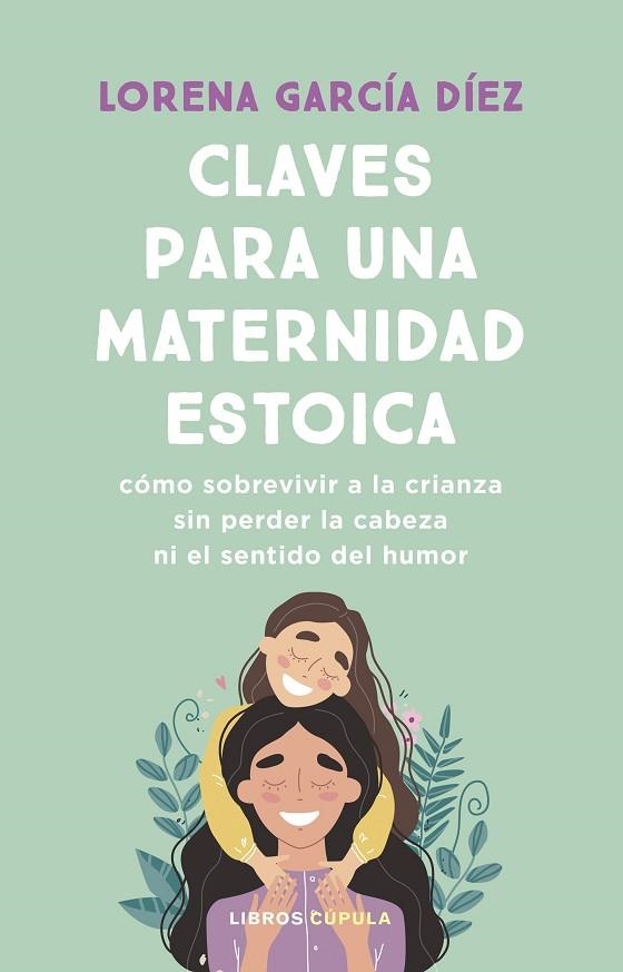 CLAVES PARA UNA MATERNIDAD ESTOICA | 9788448040598 | GARCÍA DÍEZ, LORENA | Llibreria L'Altell - Llibreria Online de Banyoles | Comprar llibres en català i castellà online - Llibreria de Girona