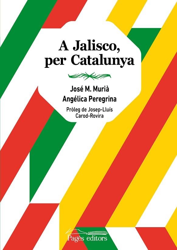 A JALISCO, PER CATALUNYA | 9788413033020 | MURIÀ, JOSÉ MARÍA/PEREGRINA, ANGÉLICA | Llibreria Online de Banyoles | Comprar llibres en català i castellà online