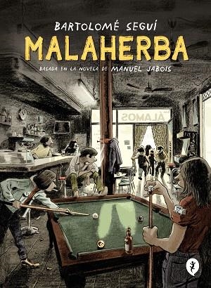 MALAHERBA | 9788418621284 | SEGUÍ, BARTOLOMÉ/JABOIS, MANUEL | Llibreria L'Altell - Llibreria Online de Banyoles | Comprar llibres en català i castellà online - Llibreria de Girona