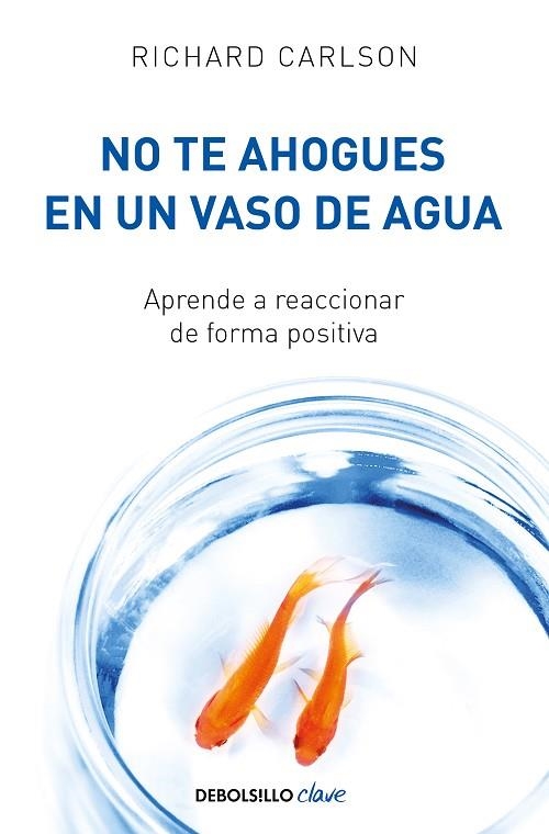 NO TE AHOGUES EN UN VASO DE AGUA | 9788499082677 | CARLSON, RICHARD | Llibreria L'Altell - Llibreria Online de Banyoles | Comprar llibres en català i castellà online - Llibreria de Girona