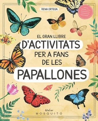 EL GRAN LLIBRE D'ACTIVITATS PER A FANS DE LES PAPALLONES | 9788419095633 | ORTEGA, RENA | Llibreria L'Altell - Llibreria Online de Banyoles | Comprar llibres en català i castellà online - Llibreria de Girona