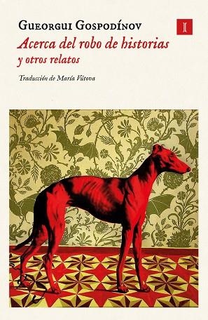 ACERCA DEL ROBO DE HISTORIAS Y OTROS RELATOS | 9788419581372 | GOSPODÍNOV, GUEORGUI | Llibreria Online de Banyoles | Comprar llibres en català i castellà online