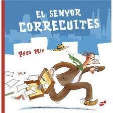 SENYOR CORRECUITES, EL | 9788418702808 | MIR, PACO | Llibreria L'Altell - Llibreria Online de Banyoles | Comprar llibres en català i castellà online - Llibreria de Girona