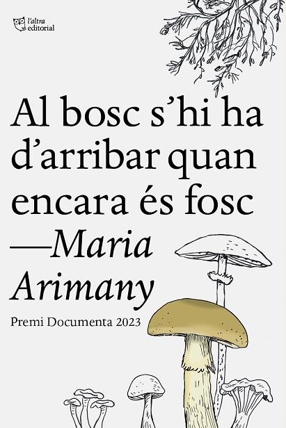 AL BOSC S’HI HA D’ARRIBAR QUAN ENCARA ÉS FOSC | 9788412806243 | ARIMANY, MARIA | Llibreria L'Altell - Llibreria Online de Banyoles | Comprar llibres en català i castellà online - Llibreria de Girona