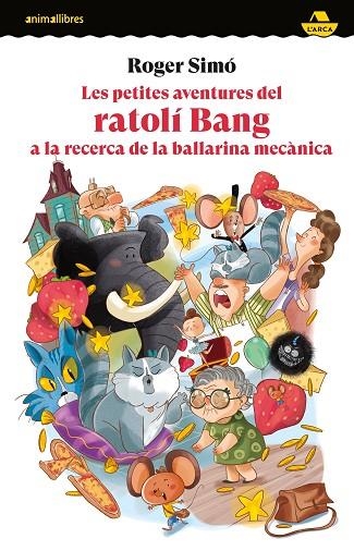 PETITES AVENTURES DEL RATOLÍ BANG A LA RECERCA DE LA BALLARINA MECÀNICA, LES | 9788419659675 | SIMÓ, ROGER | Llibreria Online de Banyoles | Comprar llibres en català i castellà online