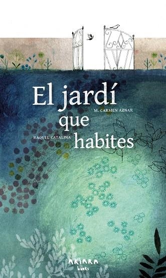 EL JARDÍ QUE HABITES | 9788418972461 | AZNAR, M. CARMEN | Llibreria L'Altell - Llibreria Online de Banyoles | Comprar llibres en català i castellà online - Llibreria de Girona