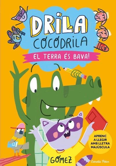 DRILA COCODRILA 5. EL TERRA ÉS BAVA! APRENC A LLEGIR | 9788413898384 | GÓMEZ | Llibreria Online de Banyoles | Comprar llibres en català i castellà online