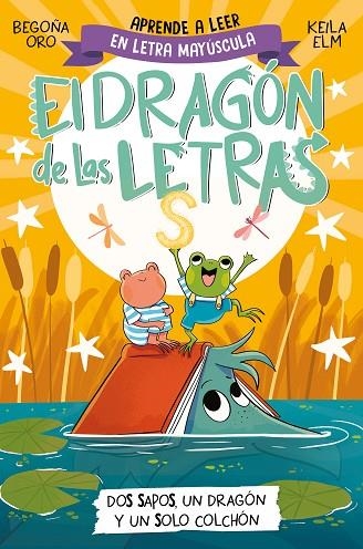 EL DRAGÓN DE LAS LETRAS 4 - DOS SAPOS, UN DRAGÓN Y UN SOLO COLCHÓN | 9788448866112 | ORO, BEGOÑA | Llibreria Online de Banyoles | Comprar llibres en català i castellà online